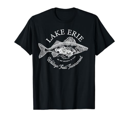 Funny Lake Erie Walleye Tournament - We got weights in fish T-Shirt