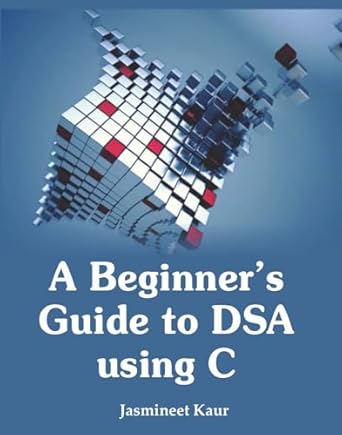 A Beginner's Guide to DSA using C : Jasmineet Kaur: Amazon.in: Books
