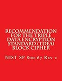  NIST SP 800-67 Recommendation for the Triple Data Encryption Standard (TDEA): NIST SP 800-67 July 2017