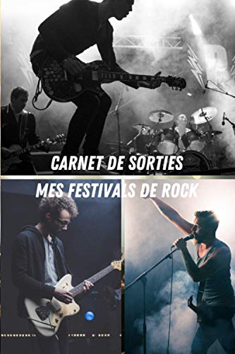 Carnet de Sorties mes Festivals de Rock: Pour garder des traces de tous vos concerts et festivals | 100 pages pré-remplies | Cadeau idéal à offrir ou à s’offrir (French Edition)