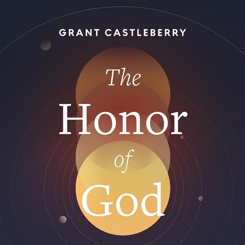 The Honor of God by Grant Castleberry episode artwork