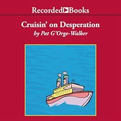Cruisin' on Desperation Audiobook By Pat G&rsquo;Orge-Walke cover art