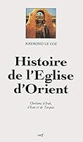 L'Eglise d'Orient: Chretiens d'Irak, d'Iran et de Turquie (Histoire) 2204051144 Book Cover