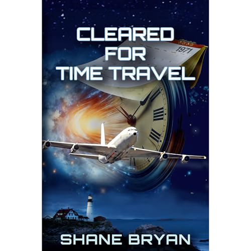 Cleared for Time Travel Audiolibro Por Shane Bryan arte de portada