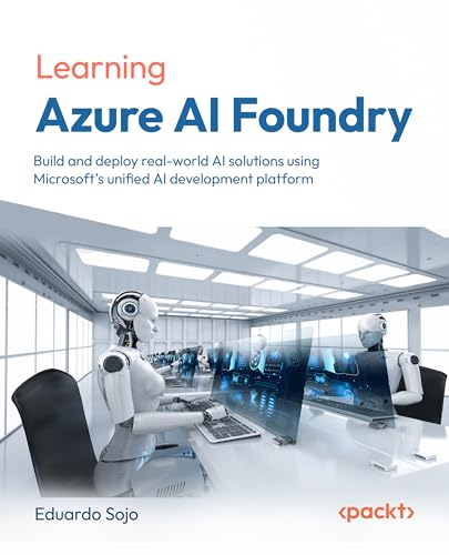 Microsoft Foundry in Action: A practical guide to building, monitoring, and governing AI applications using Microsoft's unified AI development platform