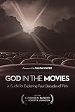 God in the Movies: A Guide For Exploring Four Decades Of Film