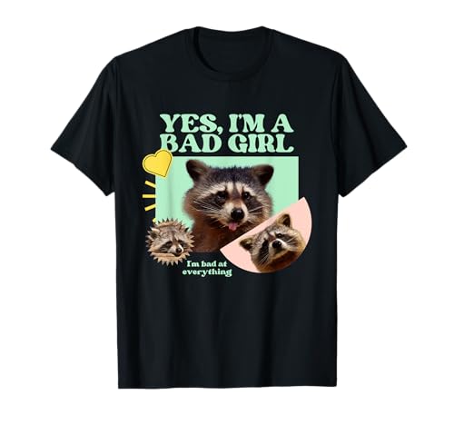 Yes I’m A Bad Girl I’m Bad At Everything Funny Raccoon Women T-Shirt