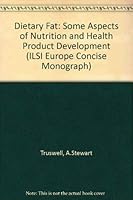 Dietary Fat: Some Aspects of Nutrition and Health and Product Development (Ilsi Europe Concise Monographs) 094439874X Book Cover
