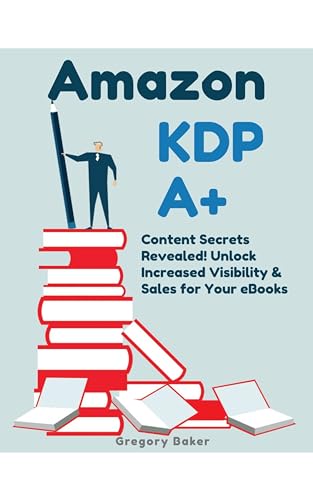 Amazon KDP A+: Content Secrets Revealed! Unlock Increased Visibility &
