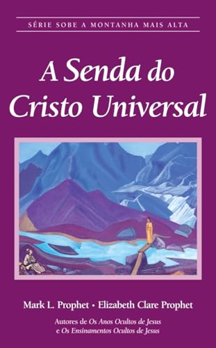 A Senda do Cristo Universal: Série Sobe A Montanha Mais Alta