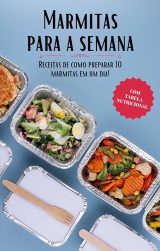 Marmitas para a semana: Faça 10 marmitas em apenas um dia - Mais ...