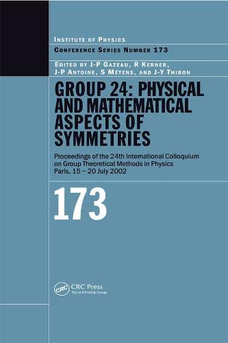 GROUP 24: Physical and Mathematical Aspects of Symmetries: Proceedings of the 24th International Colloquium on Group Theoretical Methods in Physics, ... 2002 (Institute of Physics Conference Series)