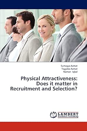 Physical Attractiveness: Does it matter in Recruitment and Select...