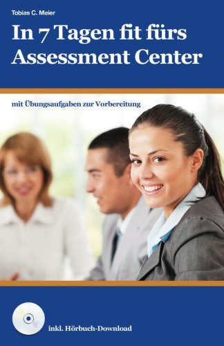 In 7 Tagen fit fürs Assessment Center In 7 Tagen fit fürs Assessment Center