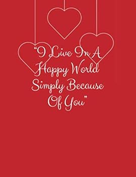 I Live in a Happy World Simply Because of You, Graph Paper Composition Notebook with a Cute Saying in the Front, Valentine's Day Gift for Wife : Red Cover with Hearts, 8. 5 X 11 (Large), 100 Sheets (2