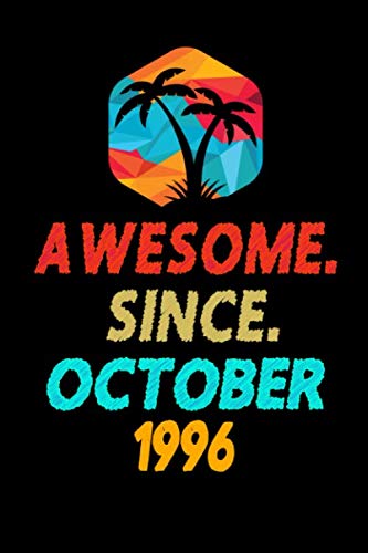 Awesome Since October 1996: Birthday Gift and Anniversary Gift for Wife/Women/Men/Boss/Coworkers/Colleagues/Students/Friends (Lined Notebook, 6x9 110 Pages)