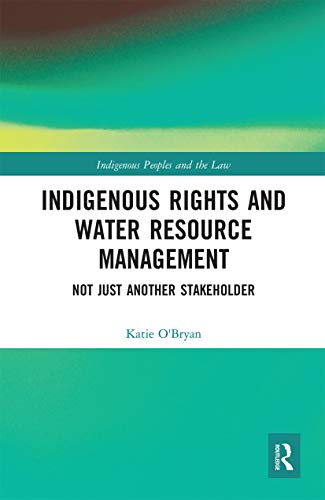 Indigenous Rights and Water Resource Management (Indigenous Peoples and the Law)