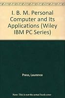 The IBM PC and Its Applications (Wiley IBM PC Series) 0471884405 Book Cover