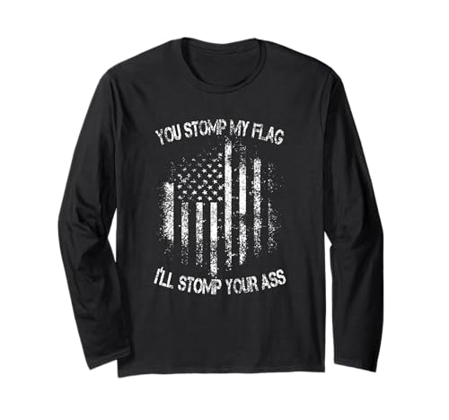 Patriotic You Stomp My Flag、I'll Stomp Your Ass Distressed 長袖Tシャツ