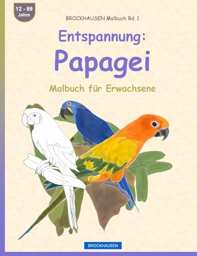 BROCKHAUSEN Malbuch Bd. 1 - Entspannung: Papagei: Malbuch für Erwachsene (German Edition)