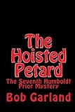  The Hoisted Petard: The Seventh Humboldt Prior Mystery