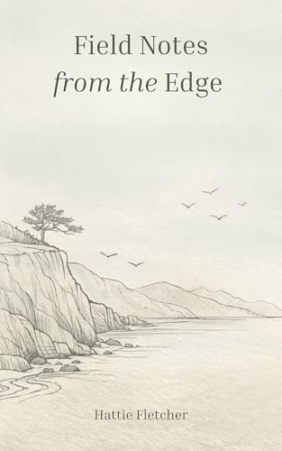 Field Notes from the Edge: A Meditation on Noticing (English Edition)