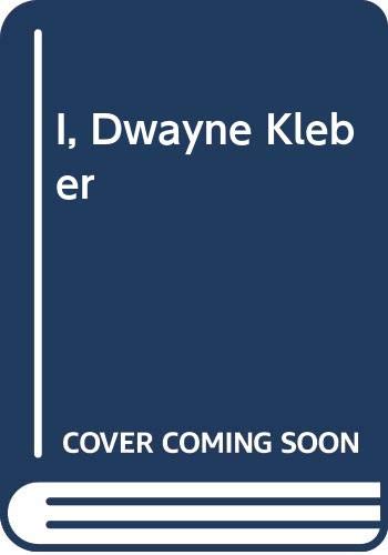 I, Dwayne Kleber 9990370524 Book Cover