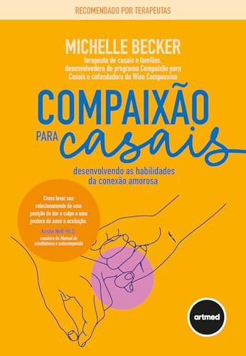Compaixão para Casais: Desenvolvendo as Habilidades da Conexão Amorosa