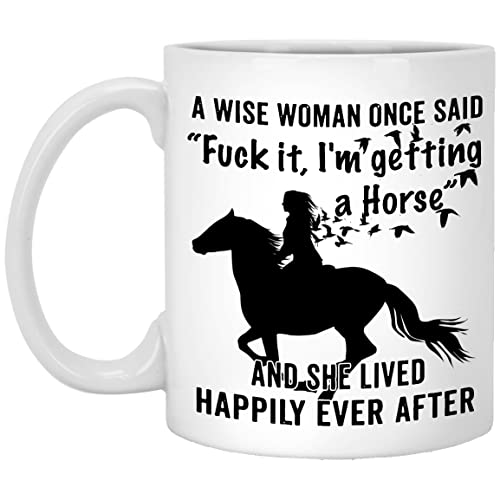 One Wise Woman Once Said I'm Getting A Horse Funny Mug, Gifts For A Wise Woman Horse Lovers Who Loves Horse Coffee Mugs Funny Mother's Day 2022 Christmas Gag Quotes Mug Ceramic