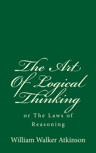 Buy The Art Of Logical Thinking: or The Laws of Reasoning Book Online ...