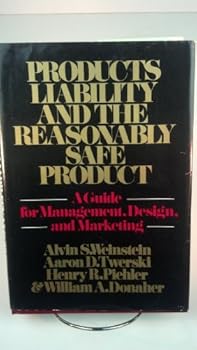 Hardcover Products liability and the reasonably safe product: A guide for management, design, and marketing Book