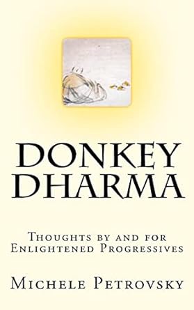 Donkey Dharma: Thoughts by and for Enlightened Progressives