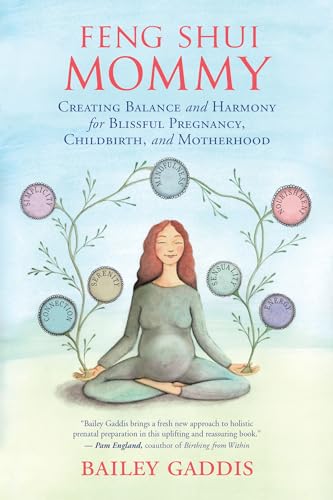 Image of Feng Shui Mommy: Creating Balance and Harmony for Blissful Pregnancy, Childbirth, and Motherhood