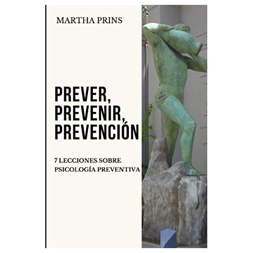 PREVER, PREVENIR Y PREVENCIÓN: 7 LECCIONES SOBRE PSICOLOGÍA PREVENTIVA