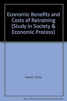 Economic Benefits and Costs of Retraining (Study in Society & Economic Process)