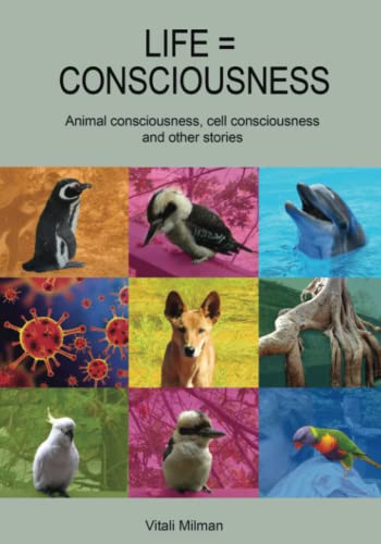 Life = consciousness: Animal consciousness, cell consciousness and other stories - image 1
