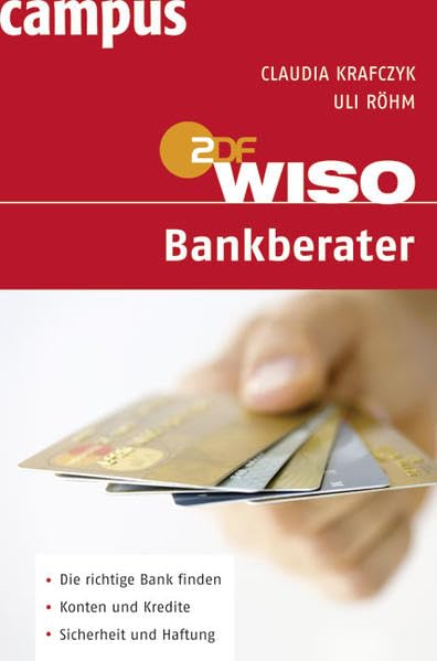 WISO: Bankberater: Die richtige Bank finden. Konten und Kredite. Sicherheit und Haftung