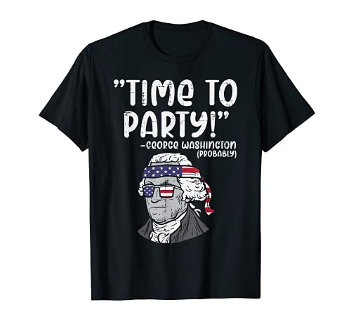 Time To Party George Washington Funny 4th of July President Maglietta