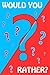 Would You Rather?: Book of Silly and Hilarious Questions, Challenge Game for Kids, Teens and Adults (Family Activity Book 1) (English Edition)