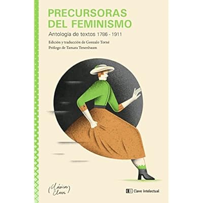 Precursoras del feminismo: Antolog&iacute;a de textos 1786 - 1911