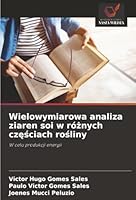 Wielowymiarowa analiza ziaren soi w róznych czesciach rosliny: W celu produkcji energii (Polish Edition) 6206760162 Book Cover