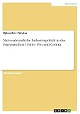  Nationalstaatliche Industriepolitik in der Europäischen Union - Pro und Contra (German Edition)