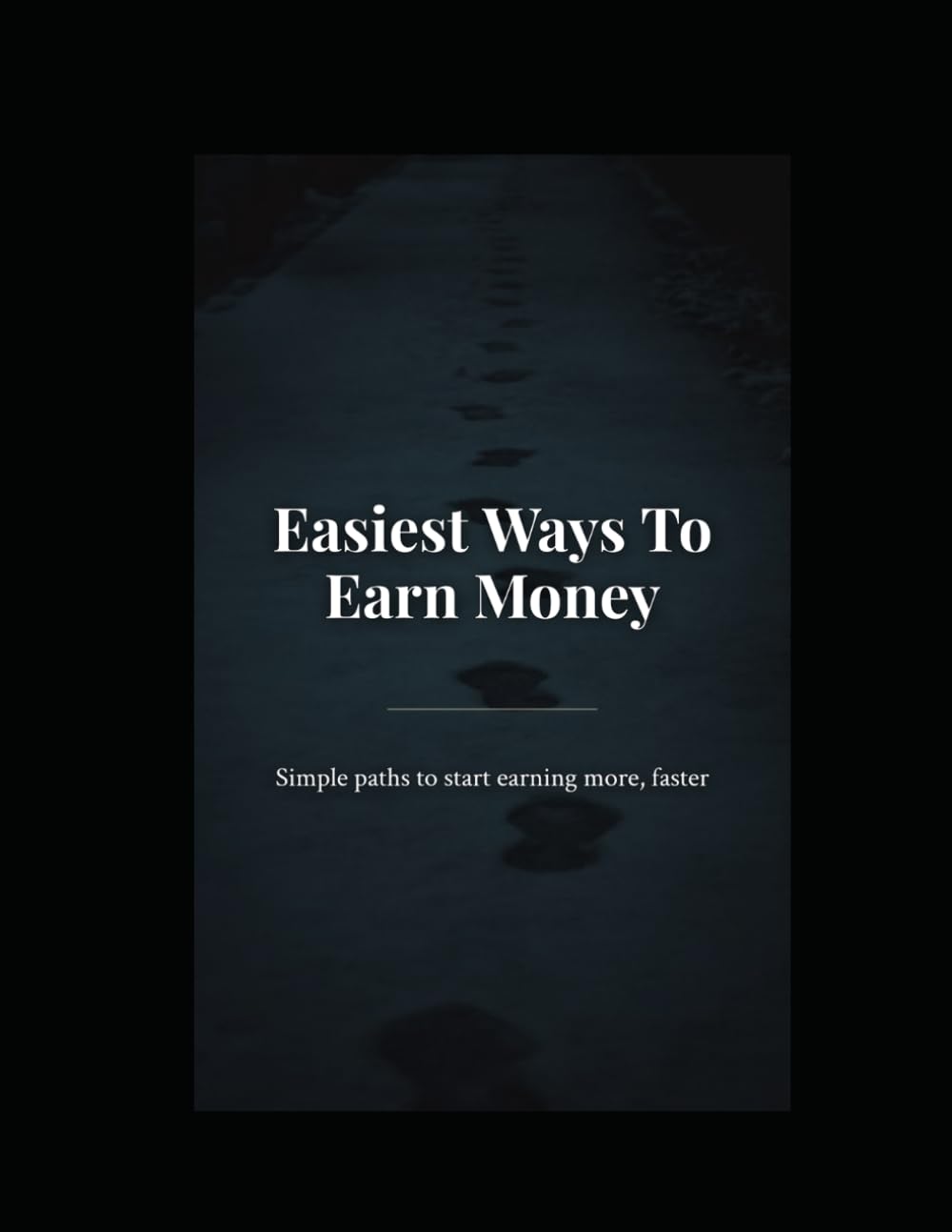Easiest Ways To Earn Money: Simple paths to start earning more, faster
