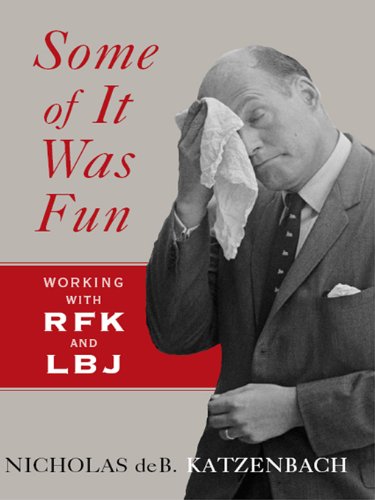 Some of It Was Fun: Working with RFK and LBJ