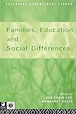 Families, Education and Social Differences (Routledge Research in Cultural and Media Studies) (Exploring Educational Issues)