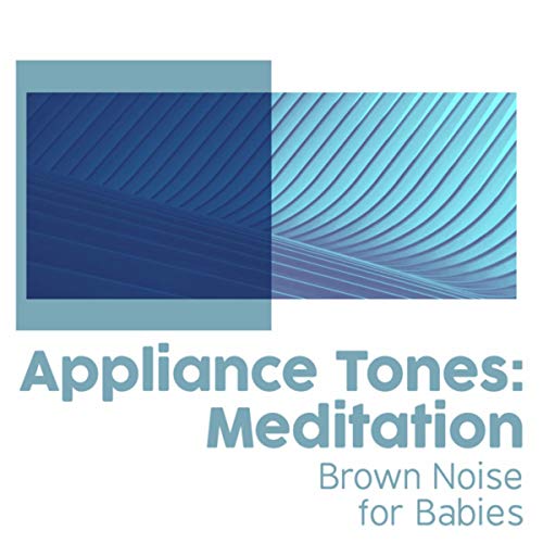 Amazon.com: Appliance Tones: Meditation : Brown Noise for Babies ...