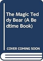 The Magic Teddy Bear (A Bedtime Book) 0060218800 Book Cover