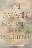 maternity clothes  Notebook - Amazing Maternity Nurse Practitioner: College Ruled Notebook - Soft Mate Cover - 100 Pages - 6 x 9 inches