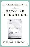 Natural Medicine Guide to Bipolar Disorder, The: New Revised Edition