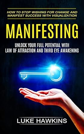 Manifesting: Unlock Your Full Potential With Law of Attraction and ...
